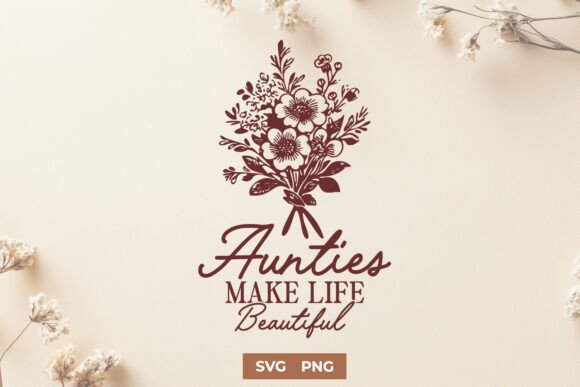 Aunties Make Life Beautiful SVG Design